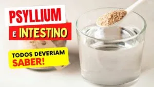 PSYLLIUM e INTESTINO - Todos DEVERIAM SABER - Benefícios e Como Usar