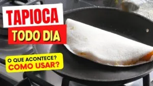 TAPIOCA TODO DIA - O Que Acontece? COMO USAR CERTO!