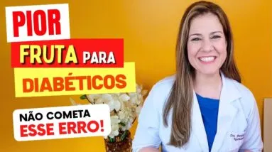 A PIOR FRUTA para DIABÉTICOS!  Cuidados e Dicas Importantes