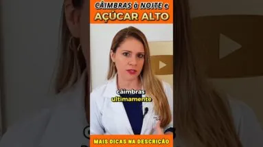 Câimbras à Noite e Açúcar Alto no no Sangue