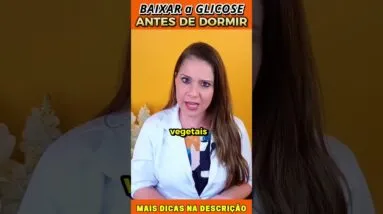 Como BAIXAR a GLICOSE Antes de Dormir