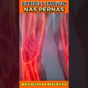 Diabetes e Fraqueza nas Pernas