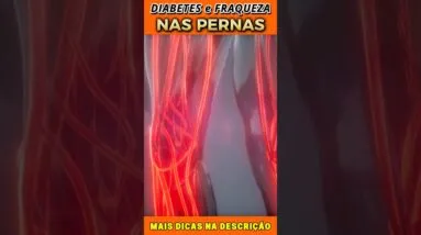 Diabetes e Fraqueza nas Pernas