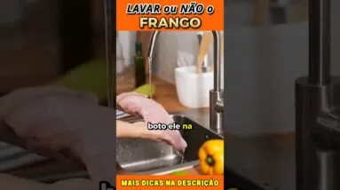 Lavar ou Não o Frango? O que fazer?