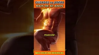 Mais de 60 anos? Cuidados no JANTAR!