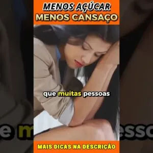 Menos Açúcar, Menos Cansaço