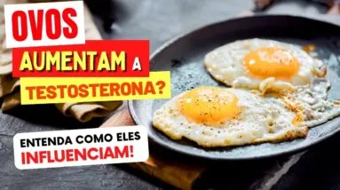 OVOS para AUMENTAR A TESTOSTERONA - Como Funciona e Como Usar