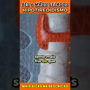 Pés e Mãos Gelados? Pode ser Hipotireoidismo