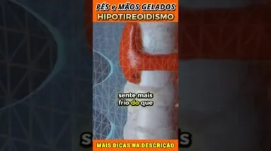 Pés e Mãos Gelados? Pode ser Hipotireoidismo