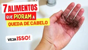 7 Alimentos que PIORAM a QUEDA DE CABELO!