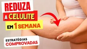 Como DIMINUIR A CELULITE em 1 SEMANA - Estratégias Comprovadas para Resultados Rápidos