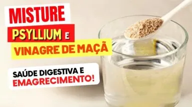 Misture PSYLLIUM e VINAGRE DE MAÇÃ! Emagrecimento, Açúcar no Sangue, Digestão e Mais (Faça Assim)