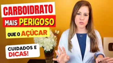 O Carboidrato MAIS PERIGOSO que o Açúcar - Cuidados e Dicas