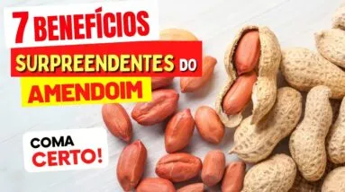 7 Benefícios SURPREENDENTES do Amendoim para Saúde e Boa Forma! (Engorda ou Emagrece?)