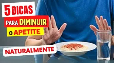 5 Dicas para DIMINUIR O APETITE Naturalmente