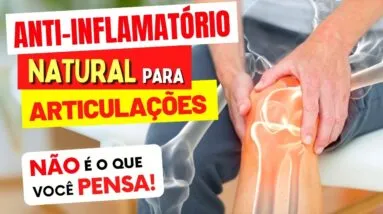 Anti-inflamatório Natural para ARTICULAÇÕES (NÃO É O QUE VOCÊ PENSA!)