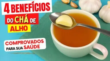 O SUPER CHÁ para SAÚDE - 4 Maiores Benefícios do CHÁ DE ALHO - Comprovados pela Ciência!