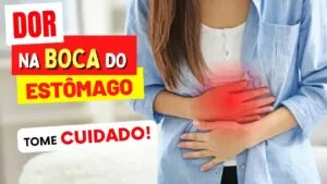 DOR na BOCA DO ESTÔMAGO? Pode ser MAIS PERIGOSO do que Imagina!