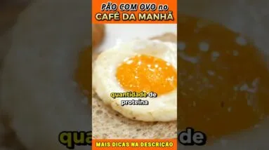 PÃO COM OVO no CAFÉ DA MANHÃ?