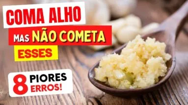 PERIGO PARA SAÚDE - 8 ERROS ao COMER ALHO que você PRECISA EVITAR!
