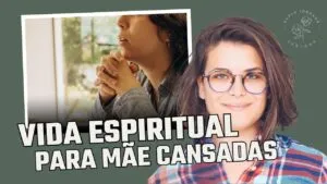 Vida Espiritual no CAOS da Maternidade | Episódio 16 | com Luiza Nazareth