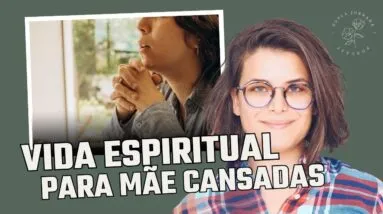 Vida Espiritual no CAOS da Maternidade | Episódio 16 | com Luiza Nazareth