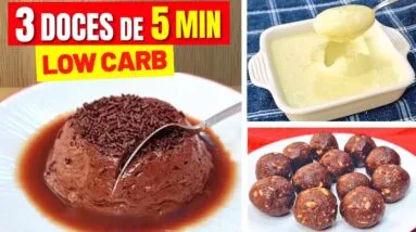 3 DOCES LOW CARB de 5 MIN e 4 INGREDIENTES! Sem Açúcar e Farinha, Fáceis e Saudáveis