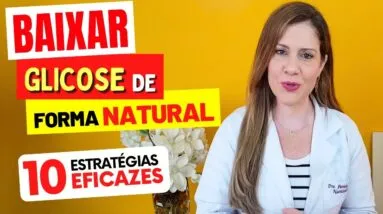 Como BAIXAR A GLICOSE Naturalmente - 10 DICAS para Resultados Rápidos