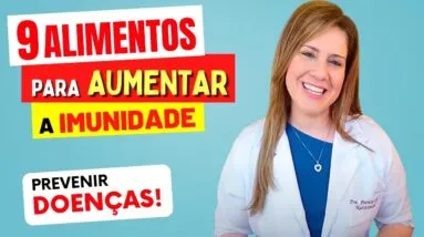 IMUNIDADE FORTE Depois dos 50 ANOS - 9 ALIMENTOS PODEROSOS que Não Podem Faltar na sua DIETA!