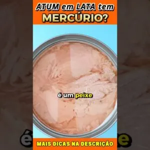 Mercúrio no Atum em Lata: O que Você Não Sabe!