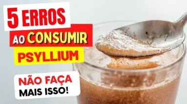 5 ERROS ao CONSUMIR PSYLLIUM - Não Faça Isso! (Cuidados com a Super Fibra)
