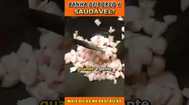 Banha de Porco: Vilã ou Alimento Nutritivo?