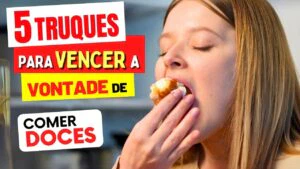 PARE DE SOFRER com a VONTADE DE DOCE – 5 Técnicas Que REALMENTE AJUDAM