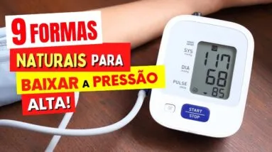 PRESSÃO ALTA? 9 Maneiras NATURAIS de Baixar a Pressão Arterial - SEM REMÉDIO!