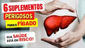 Você Toma Algum Desses? 6 Suplementos Perigosos Para o Fígado