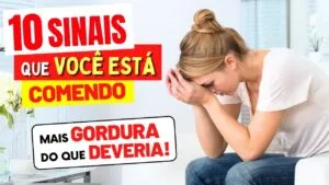 10 SINAIS que você está COMENDO MAIS GORDURA DO QUE DEVERIA