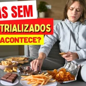 7 DIAS SEM INDUSTRIALIZADOS: O Que ACONTECE com o CORPO!