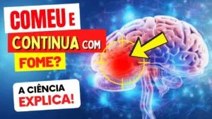 COMEU e CONTINUA COM FOME? A CIÊNCIA EXPLICA!