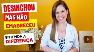 DESINCHOU, MAS NÃO EMAGRECEU? ENTENDA a DIFERENÇA!