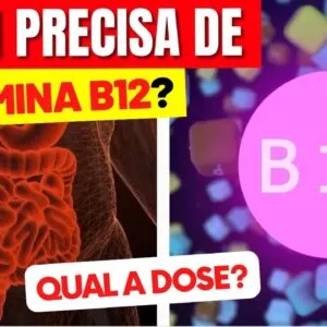 VITAMINA B12: QUEM PRECISA, QUANDO TOMAR e QUAL A DOSE?