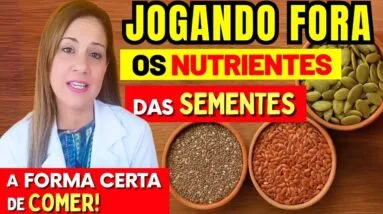 Você Está Jogando Fora os Nutrientes das Sementes? A FORMA CERTA de Comer Chia, Linhaça e Abóbora