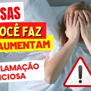 DOR NO CORPO, CANSAÇO, BARRIGA INCHADA? Cuidado Com Esses 3 Hábitos “Inofensivos” QUE TE INFLAMAM!