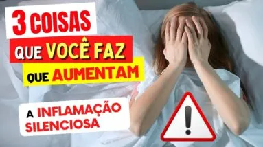DOR NO CORPO, CANSAÇO, BARRIGA INCHADA? Cuidado Com Esses 3 Hábitos “Inofensivos” QUE TE INFLAMAM!
