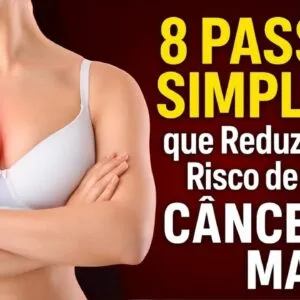 Médicos Revelam: 8 PASSOS SIMPLES que Reduzem o Risco de Câncer de Mama!