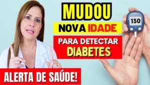 Mudou! NOVA IDADE para DETECTAR DIABETES Vai Surpreender Você