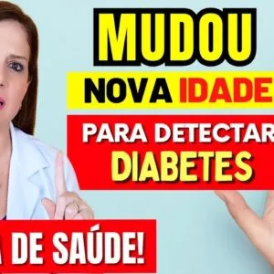 Mudou! NOVA IDADE para DETECTAR DIABETES Vai Surpreender Você