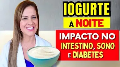 IOGURTE A NOITE - Impacto no INTESTINO, SONO E DIABETES - Cuidados IMPORTANTES