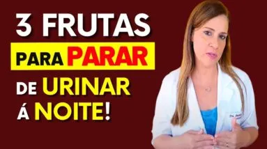 Coma estas 3 Frutas e PARE DE ACORDAR À NOITE para Fazer Xixi