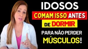 IDOSO COMA ISSO ANTES DE DORMIR para NÃO PERDER MÚSCULO NAS PERNAS