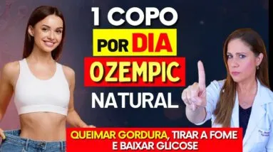MELHOR que o OZEMPIC e MOUNJARO? 1 Copo por Dia para Queimar Gordura, Tirar a Fome e Baixar Glicose